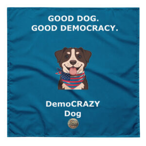 "Good Dog, Good Democracy!" - All-over print bandana