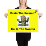 "He Is The Swamp" - Poster