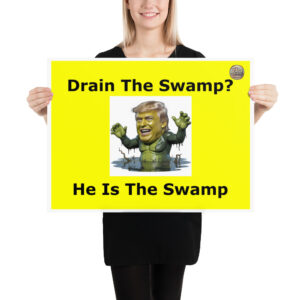 "He Is The Swamp" - Poster