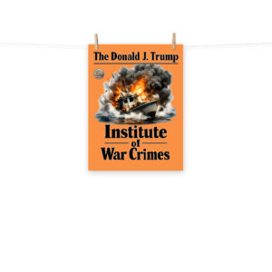 Donald J. Trump Institute of War Crimes