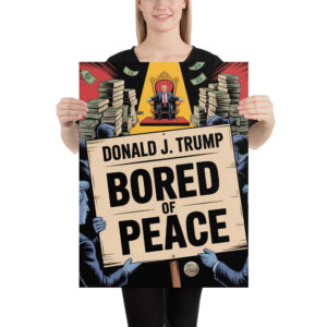 Donald J. Trump - Bored of Peace Protest Sign
