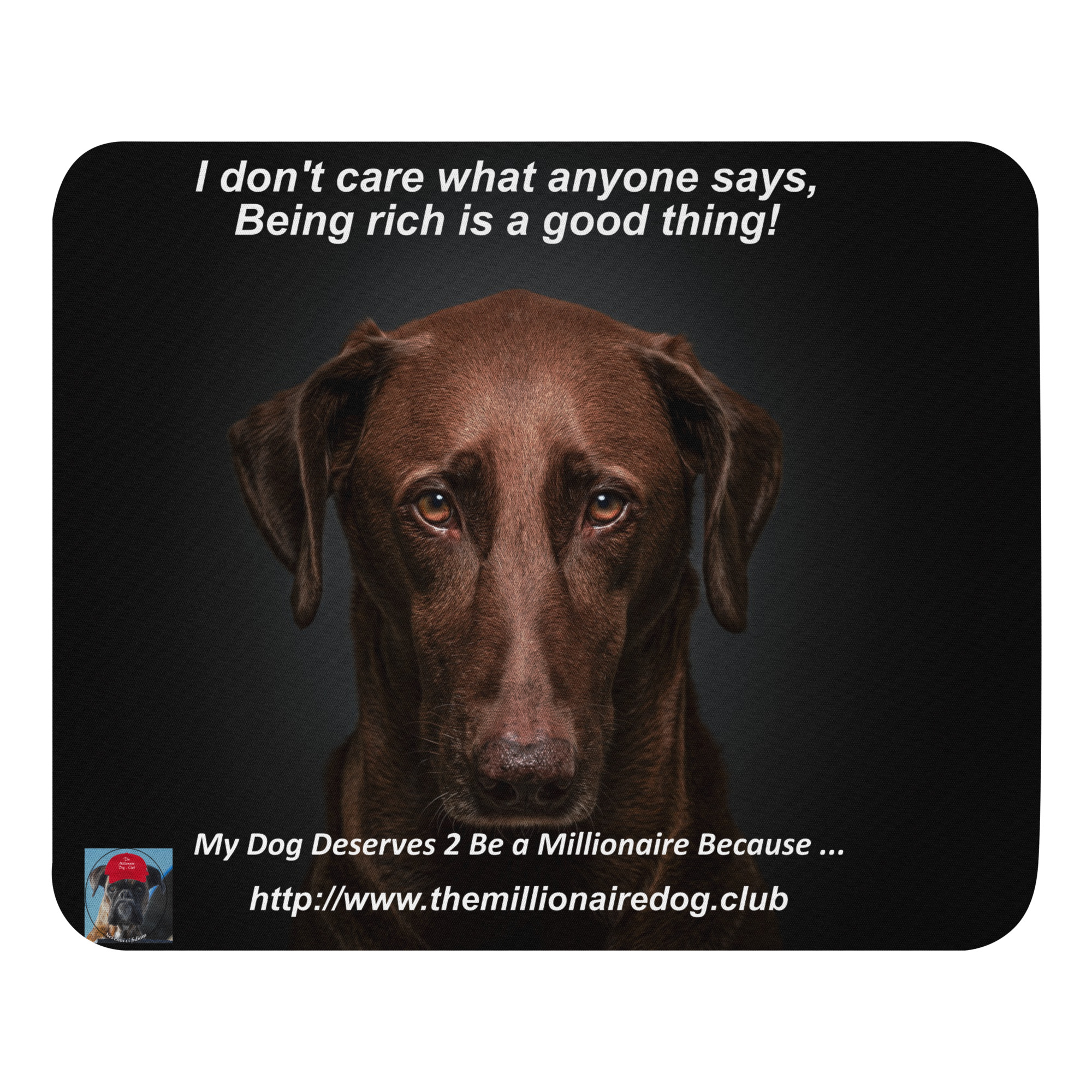 Being rich is a good thing! - Mouse pad
