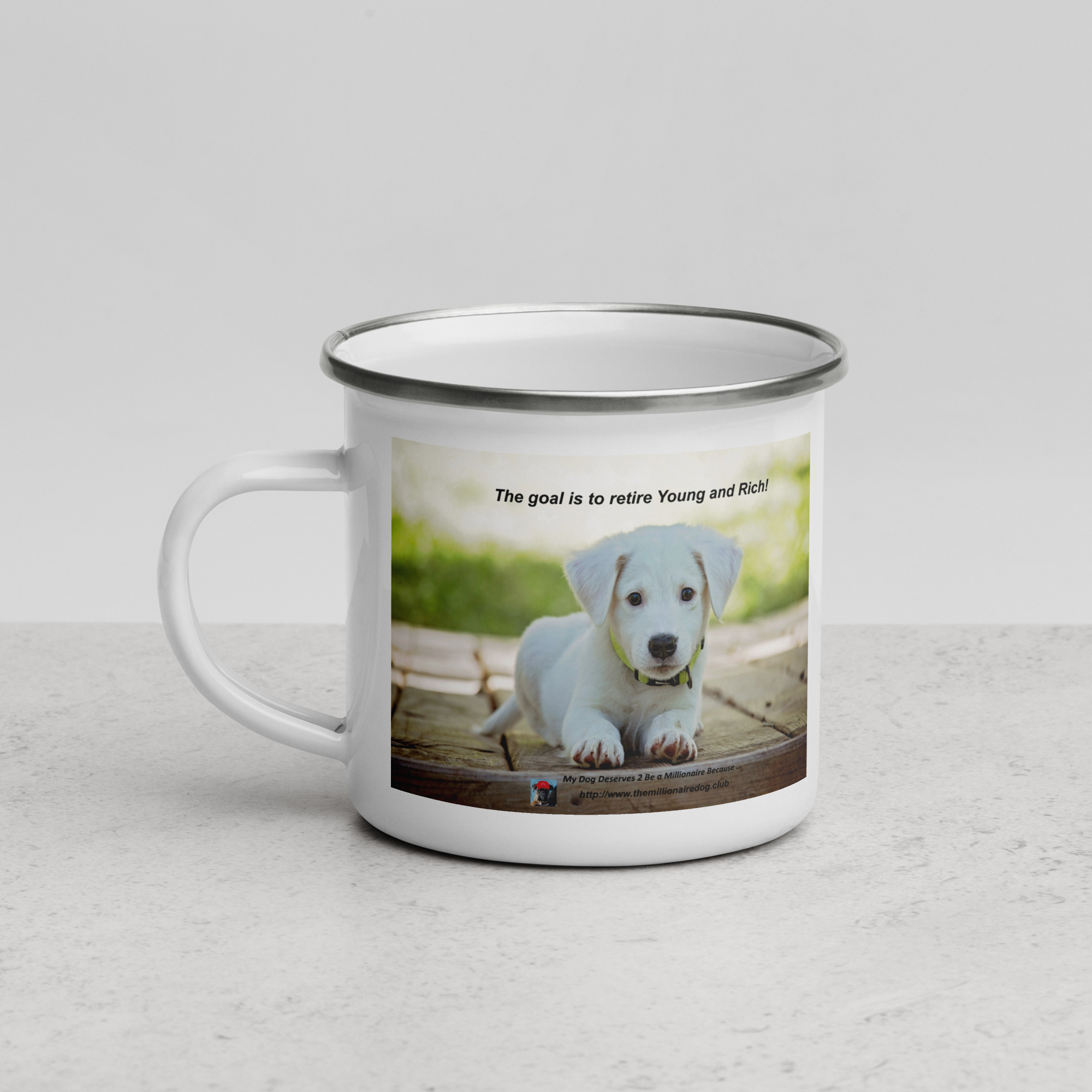 Tin Cup Watchdog #4 – "The Goal is to Retire Young and Rich" – Enamel Mug
