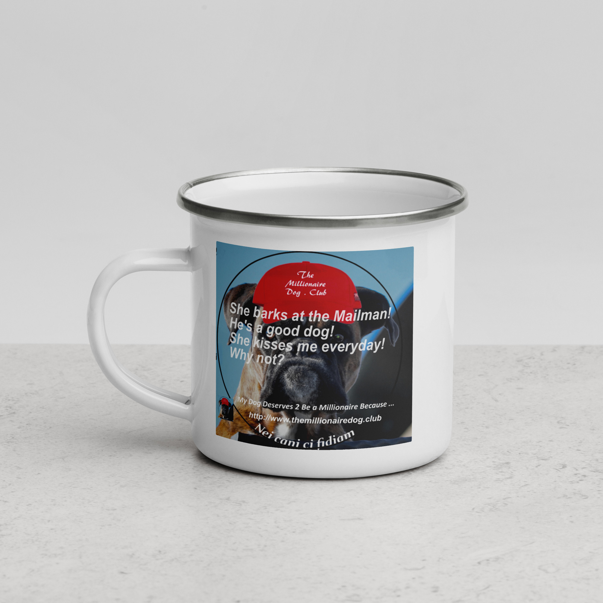 Tin Cup Watchdog #14 – "She Barks at the Mailman. He's a Good Boy. She Kisses Me Everyday. Why Not?" – Enamel Mug