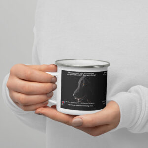 Tin Cup Watchdog #21 – "Money Can't Buy Happiness, But Poverty Can't Buy Anything!" – Enamel Mug