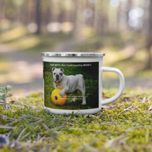 Tin Cup Watchdog #10 – "I Hate Math! But I Love Counting Money." – Enamel Mug
